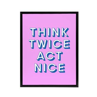 Artery8 Think Twice Act Nice Pink Blue Bold Simple Black Framed Canvas Art | Size: W24 x H32