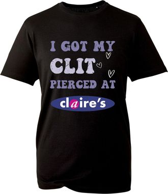 Generic I Got My Cl*t Pierced at Claries T-Shirt - Adult Humor Tee Inappropriate Gifts Humorous Shirt I Got My Surgery at Claires (Black, M)
