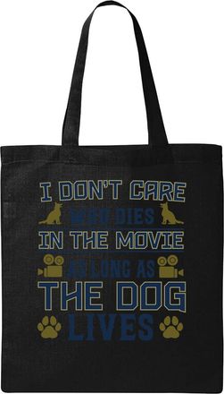 Generic I Dont Care Who Dies In The Movie As Long As The Dog Lives Natural Ecological Cotton Tote Bag Black
