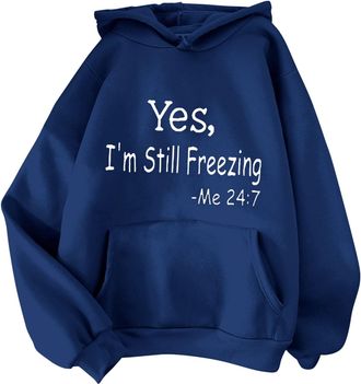 Generic Womens Soft Hoodies Lightweight Sweatshirts Tops YES Im Freezing Me 24:7 Womens Autumn And Winter Versatile Printed Hooded Sweatshirt With Pockets Fre