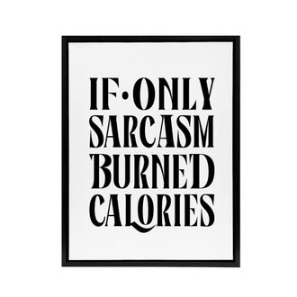 Artery8 If Only Sarcasm Burned Calories Black White Funny Framed Canvas Art | Size: W24 x H32