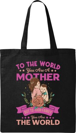 Generic To The World You Are A Mother But To The Family You Are The World Natural Ecological Cotton Tote Bag Black