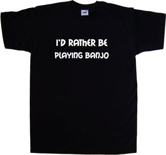 Tee Tree Designs Id Rather Be Playing Banjo Black T-Shirt (White Print)-X-Large