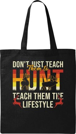 Generic Dont Just Teach Them To Hunt Teach Them The Lifestyle Natural Ecological Cotton Tote Bag Black