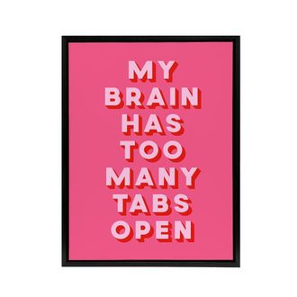 Artery8 My Brain Has Too Many Tabs Open Pink Funny Black Framed Canvas Art | Size: W24 x H32