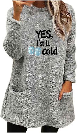 Generic Yes Im Still Cold Sweatshirts for Womens Fleece Jumpers Plus Size Crewneck Long Sleeve Oversized Pullover Tops Warm Fuzzy Sweatshirt Daily Loungewear 