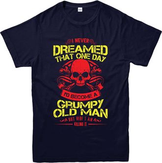 Generic I Never Dreamed That One Day Id Become Grumpy Old Man T-Shirt Funny Irritate Old Man Sarcasm Adult Kids Tee Top (Navy, L)