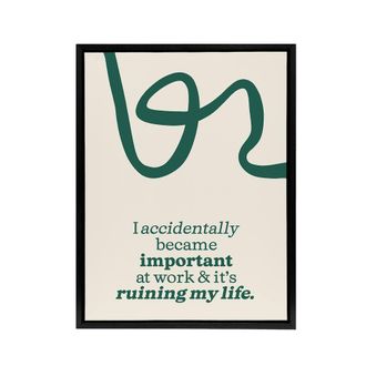 Artery8 Accidentally Important At Work Ruining My Life Framed Canvas Art Print in Green | Size: W24 x H32