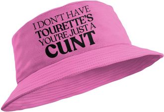 Generic Funny Rude Bucket Hat I Dont Have Touret.. Youre Just A Cunt (UK, Alpha, S, Pink)