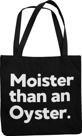 Generic Moister Than An Oyster - Funny Rude Tote Bag (Black)