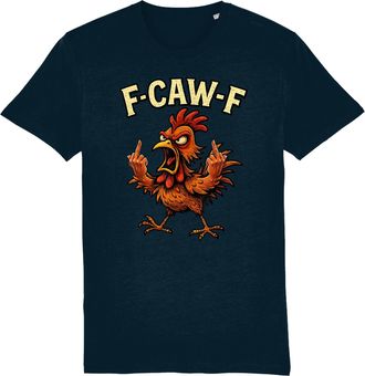 Generic F-CAW-F V12 Funny Chicken Crow Scream Humor Men Women T-Shirt Blue