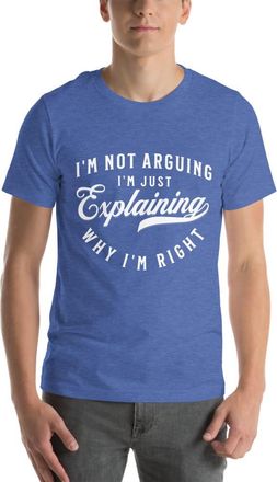 Generic Im not Arguing Im Just Explaining Why Im Right - Sarcasm Funny Sarcastic Unisex T-Shirt