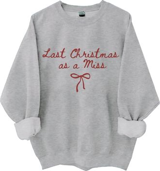 Generic Last Christmas as a Miss Sweatshirt, Last Christmas as a Miss Shirt, Retro Funny Christmas Long Sleeve Shirt Ugly Xmas Sweatshirt Xmas Shirts for Wome