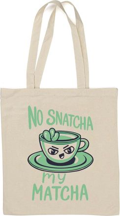 Generic No Snatcha My Matcha Dont Sleat My Tea Funny Graphic Natural Cotton Tote Bag White