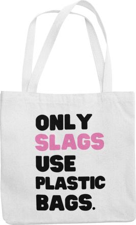 Generic Funny Rude Shopper Bag - Only Slags Use Plastic Bags Tote bag (White)