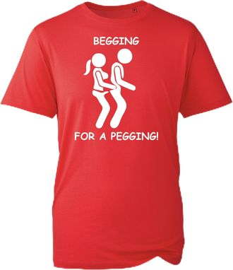 Generic Begging Gor A Pegging Naughty T-Shirt - Funny Humour Lover Gift for Fathers Day - Sarcastic Gag Gift for Him or Her Graphic Tee - Unisex Adults Novelt