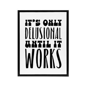 Artery8 Its Only Delusional Until It Works Simple Modern Framed Canvas Art in White | Size: W24 x H32