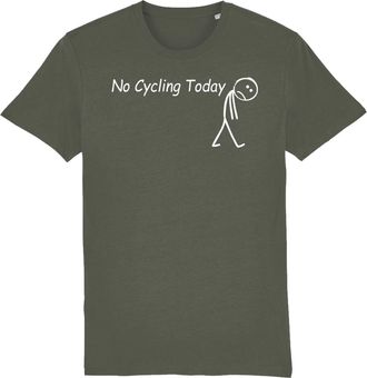 Generic No Cycling Today Tee Bicycle Unisex Shirt Military Green