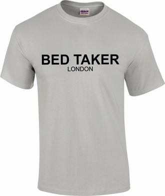 Generic Bed Taker Unisex Size | Customized T Shirt | Personalised Gifts for Men, Women & Kids | Funny T Shirts for Events (UK, Alpha, L, Regular, Regular, Gre