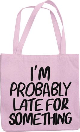 Generic Im Probably Late For Something - Funny Tote Bag (Pink)