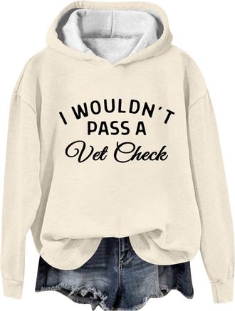 Generic Hoodies Jumpers for Women UK Funny Horse Hoodie I Wouldnt Pass a Vet Check Hoodie I Wouldnt Pass a Vet Check Shirt Funny Hoodie