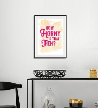 Queence Bild »HOW HORNY IS THAT THEN?« Humor Schriftzug Sprüche & Texte 1 Stk. tlg. HD Premium Poster-Druck inkl. Holzrahmen