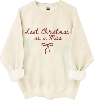 Generic Last Christmas as a Miss Sweatshirt, Last Christmas as a Miss Shirt, Retro Funny Christmas Long Sleeve Shirt Ugly Xmas Sweatshirt Xmas Shirts for Wome