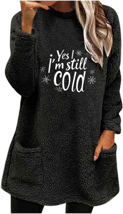Generic Yes Im Still Cold Sweatshirts for Womens Fleece Jumpers Plus Size Crewneck Long Sleeve Oversized Pullover Tops Warm Fuzzy Sweatshirt Daily Loungewear 
