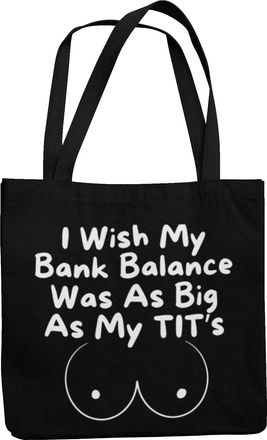 Generic Big Boob Tote Bag - I Wish My Bank Balance Was As Big As My Tits (Black)