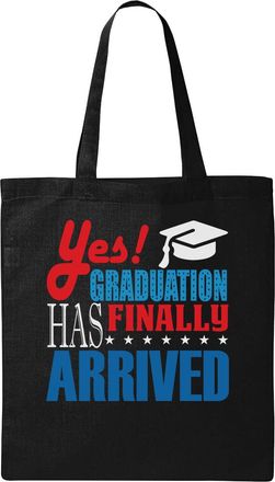 Generic Yes Graduation Has Finally Arrived Natural Ecological Cotton Tote Bag Black