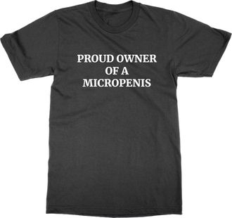 Generic Proud Owner of a Micropenis T-Shirt (Black, L)