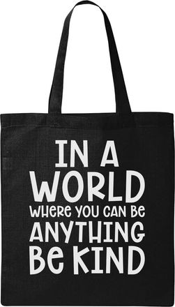 Generic In A World Where You Can Be Anything Be Kind Natural Ecological Cotton Tote Bag Black