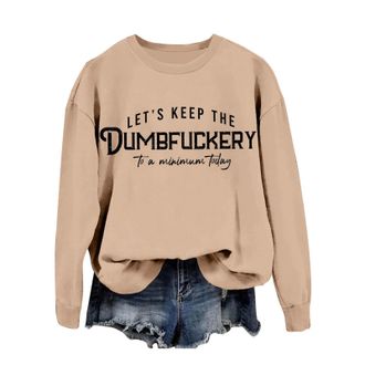 Generic Sweatshirts for Women Lets Keep The Dumbfuckery To A Minimum Womens Graphic Sweatshirts Funny Pullover Casual Long Sleeve Tops (Khaki, M)