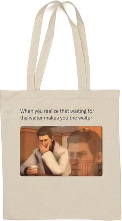 Generic Waiting for the waiter makes you the waiter meme Natural Cotton Tote Bag White