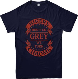 Generic Bikers Dont Go Grey We Turn Chrome T-Shirt Funny Bikers Riders Racers Bike Lovers Adult Kids Unisex Tee Top (Navy, XL)